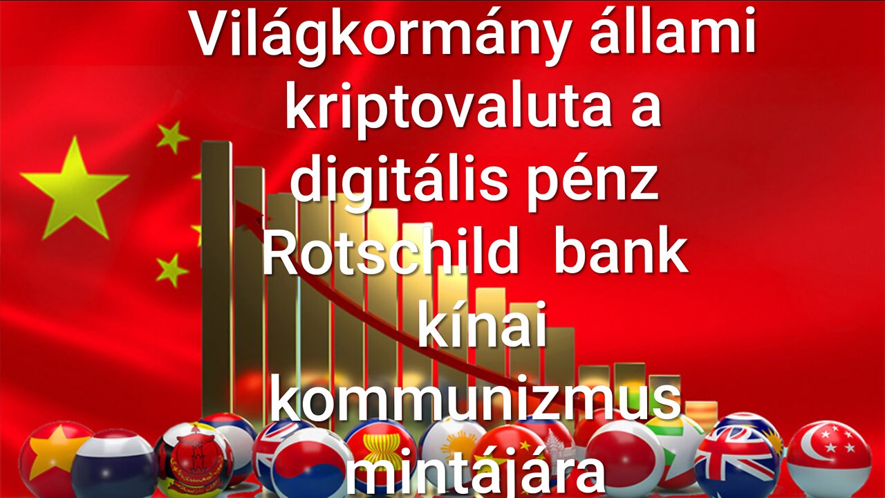 Világkormány állami kriptovaluta a digitális pénz Rotschild bank kínai kommunizmus mintájára