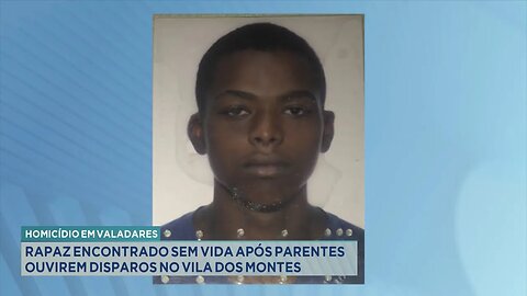 Homicídio em Valadares: Rapaz Encontrado Sem Vida após Parentes Ouvirem Disparos no Vila dos Montes.