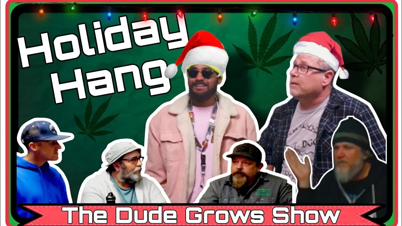 The Dude Grows Show -Holiday Hang 2022