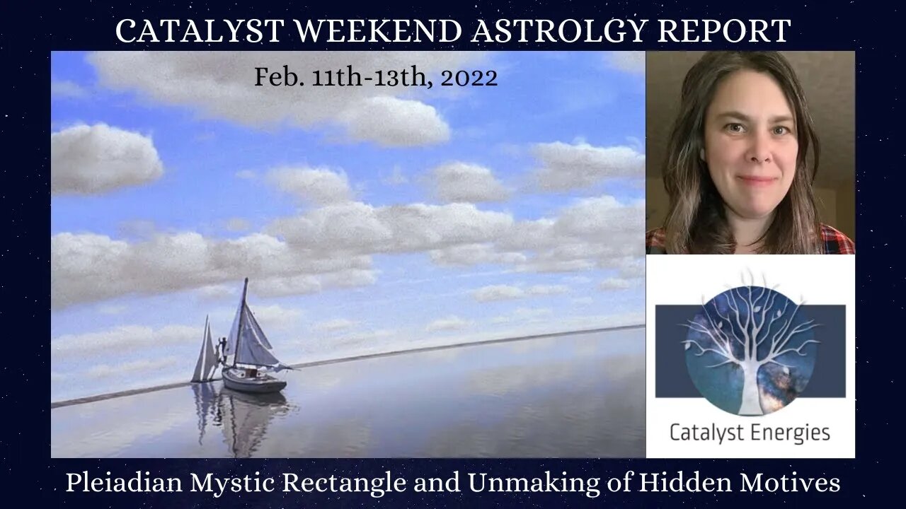 PLEIADIAN MYSTIC RECTANGLE & UNMASKING HIDDEN MOTIVES - Catalyst Weekend Astrology Report: Feb 11-13