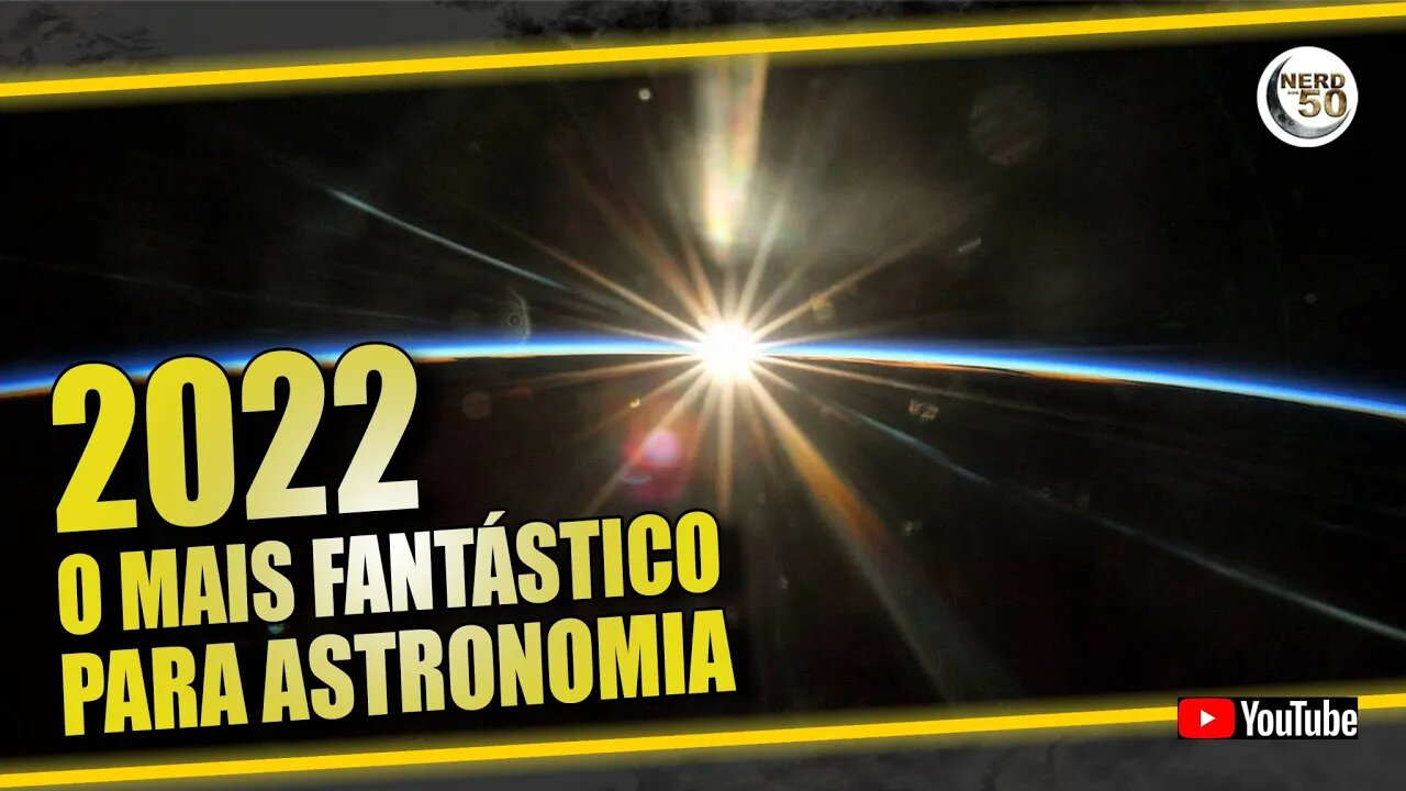 2022: um dos melhores anos para a ASTRONOMIA que já se viu!