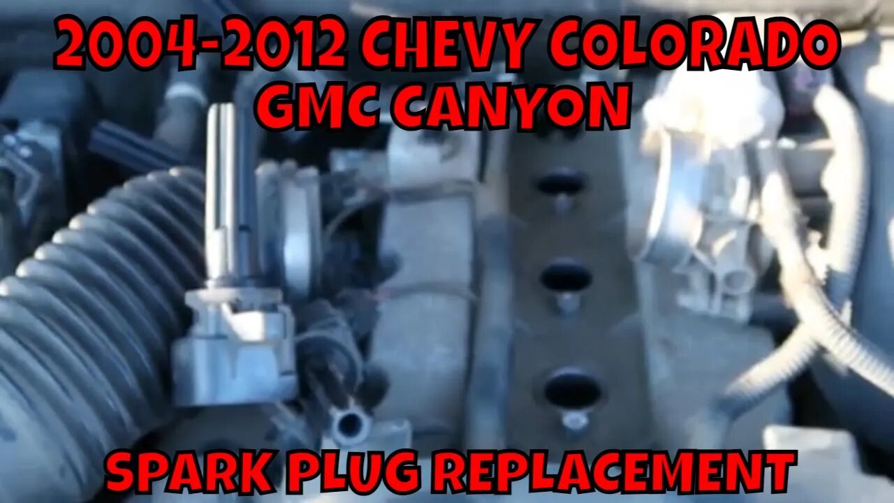 HOW TO REPLACE 2004-2012 CHEVY COLORADO & GMC CANYON SPARK PLUGS