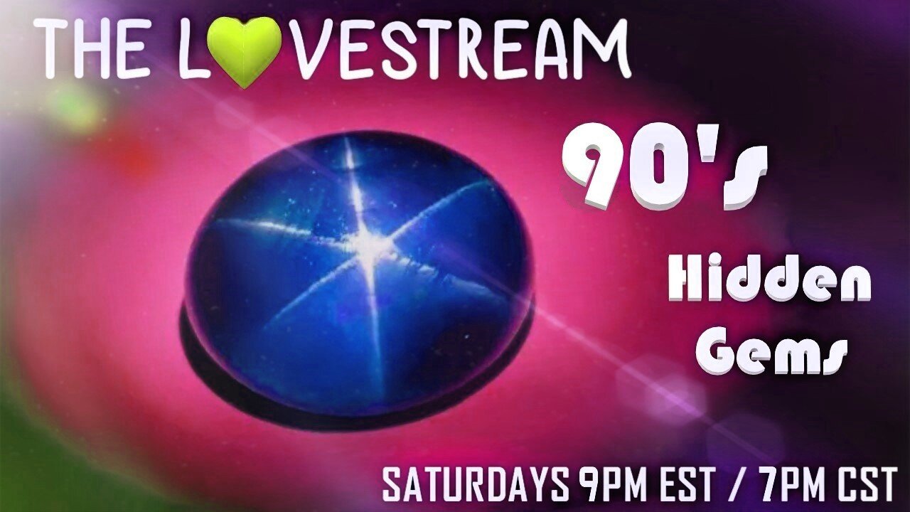 Saturday Night LoveStream! Hidden Gems of the 90's!