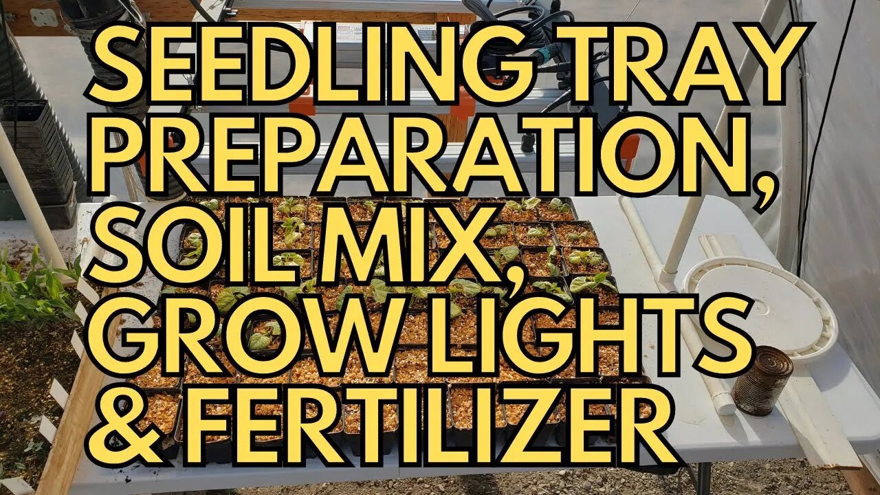 Seedling Tray Preparation, Soil Mix, Grow Lights, & Fertilizer