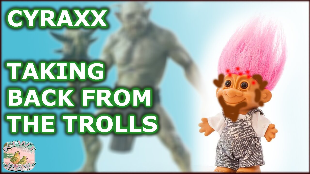 Cyraxx - Taking Back From The Trolls