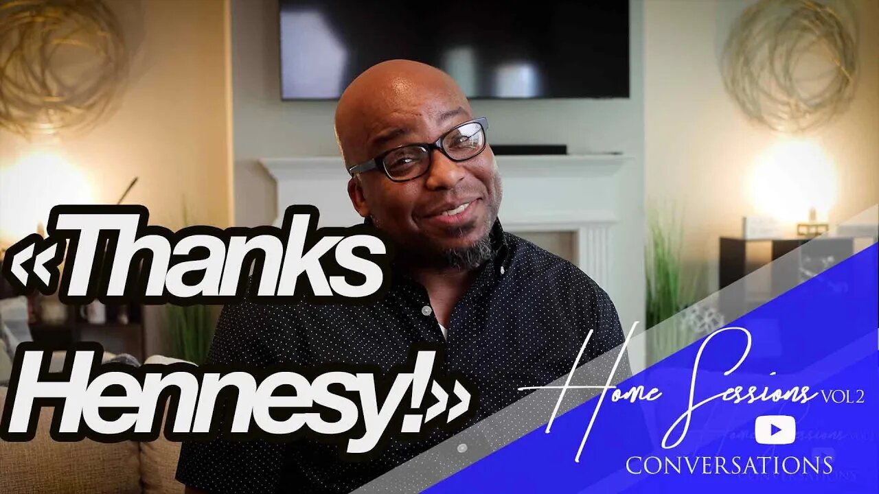 "Thanks A Lot Hennesy!" The Home Sessions Vol 2 Conversations