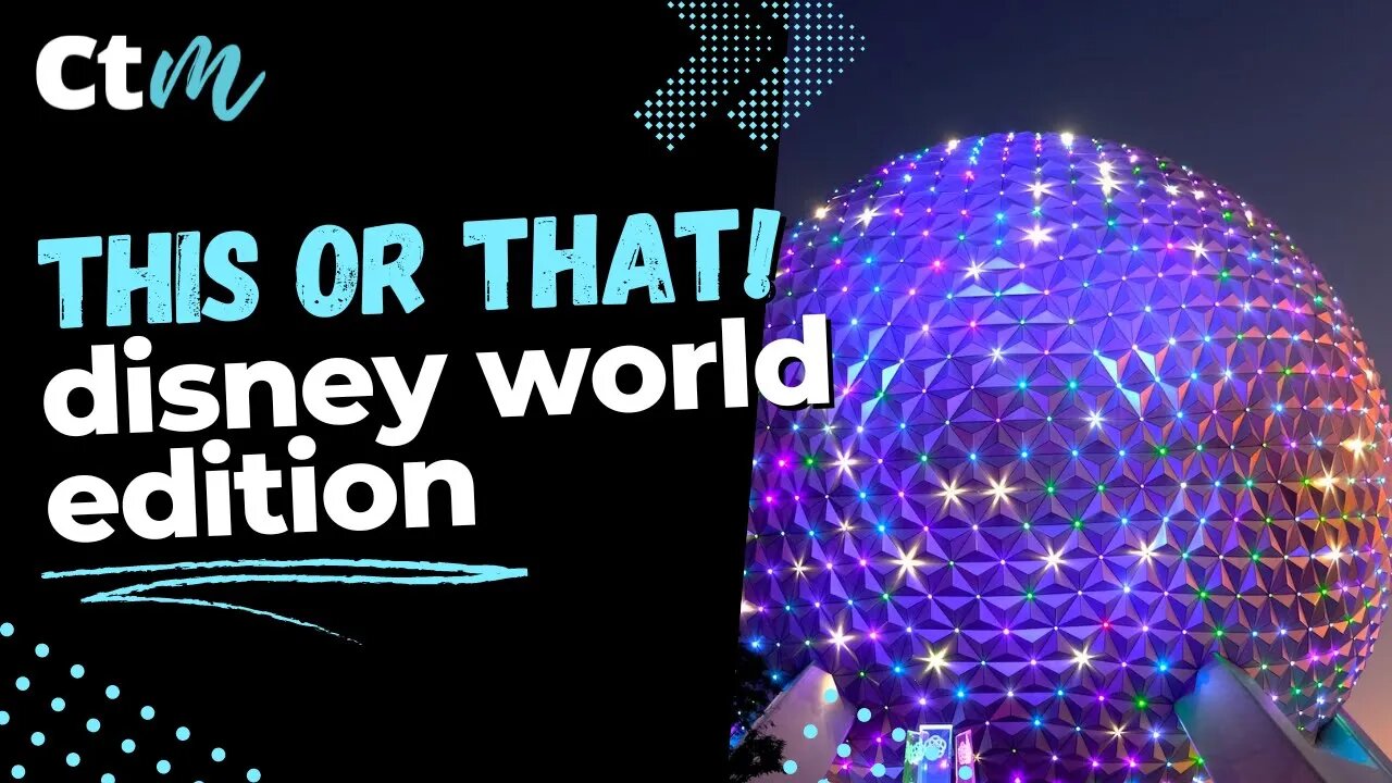 This Or That: Disney World Edition