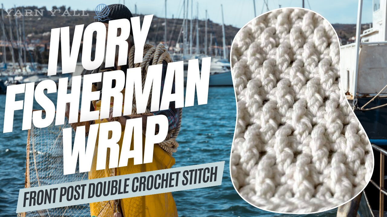 Ivory Fisherman Wrap - Work in Progress - ASMR - Yarn Y'all episode 102