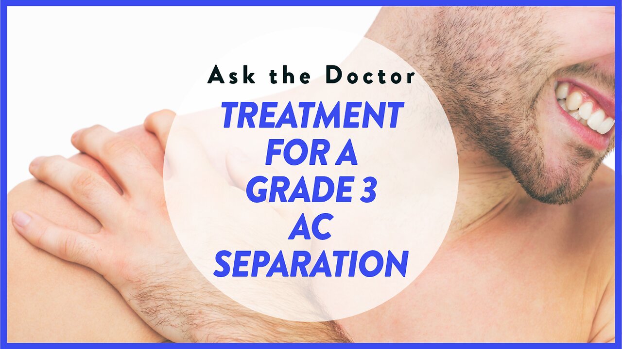 Ask the Doctor: Treatment for a grade 3 AC separation