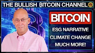 THE ESG NARRATIVE - CLIMATE ISSUES AND BITCOIN ON ‘THE BULLISH ₿ITCOIN CHANNEL’ (EP 456)