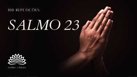 🔊 SALMO 23 - 108 Repetições - MUITO FORTE! [DESTRAVE A SUA VIDA FINANCEIRA! 💰 💎] – Voz masculina