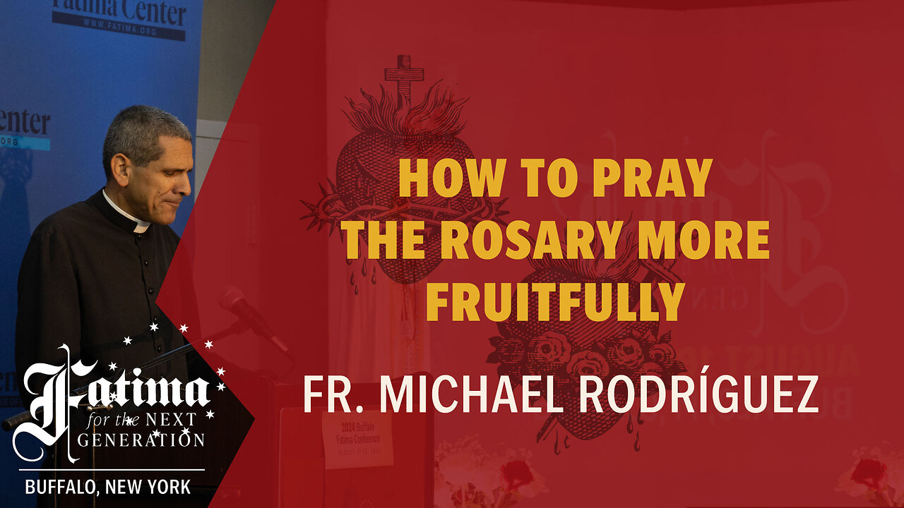 Fatima Conference Buffalo 2024 | How to Pray the Rosary More Fruitfully by Fr. Michael Rodríguez