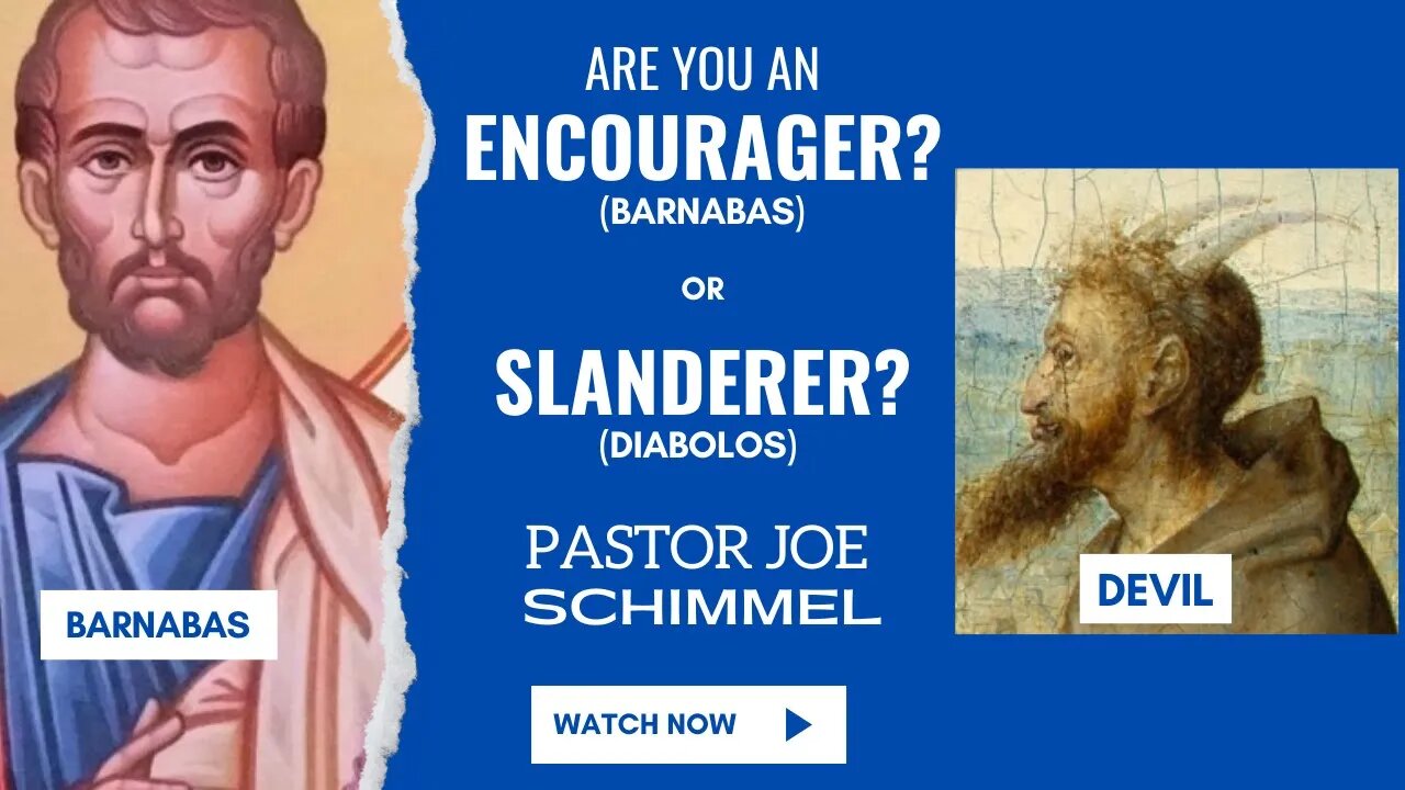 Are you an Encourager or a Slanderer? Pastor Joe SCHIMMEL