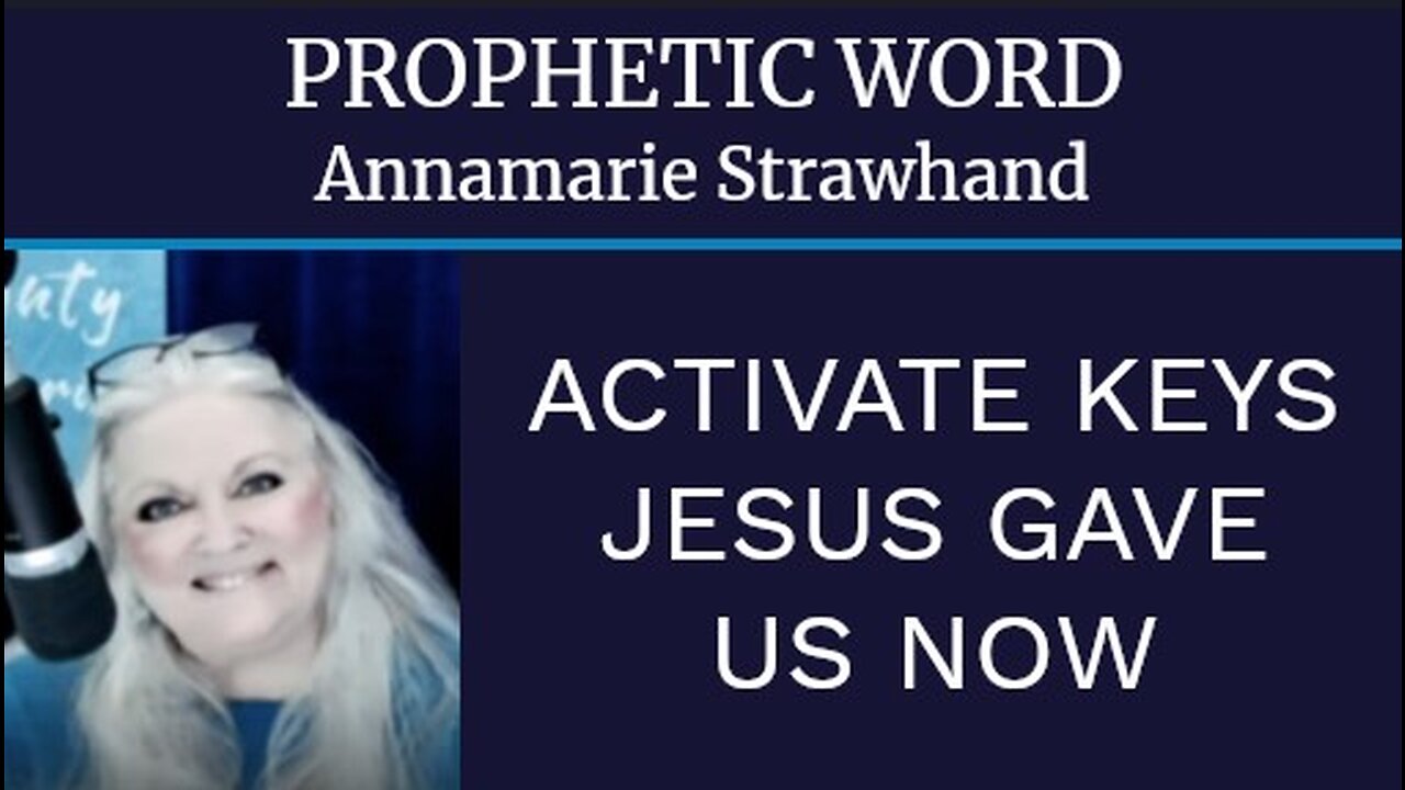 Prophetic Word - Activate Keys Jesus Gave Us Now!