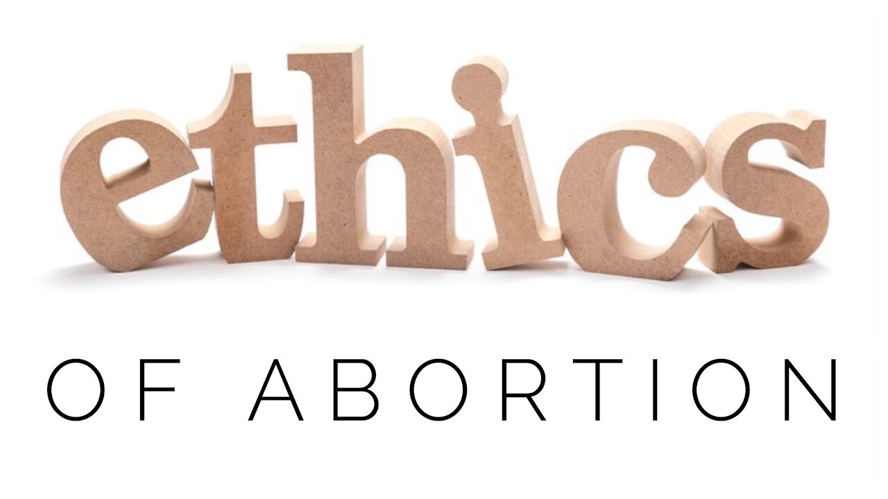 12.2.20 Wednesday Lesson - ETHICS OF ABORTION