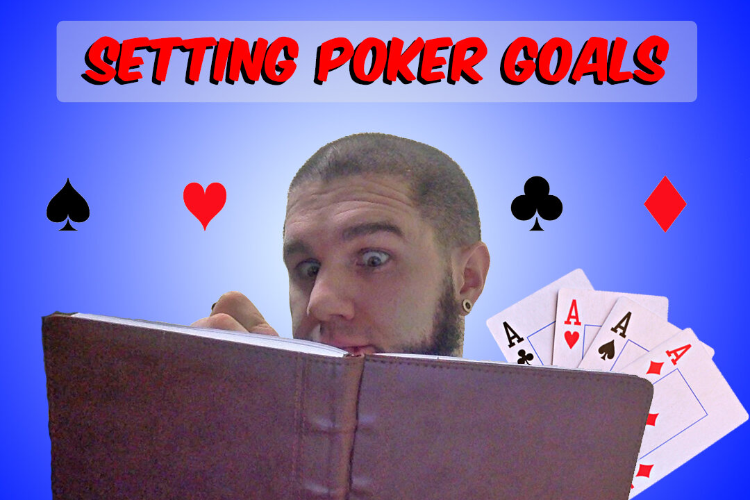 A new level of commitment... Setting poker goals for the channel