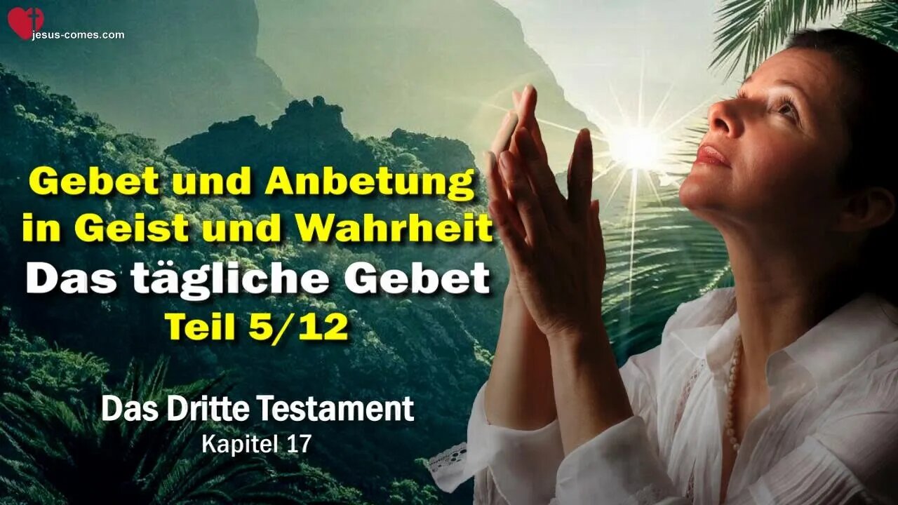 Das tägliche Gebet... Jesus Christus erläutert ❤️ Das Dritte Testament Kapitel 17-5/12