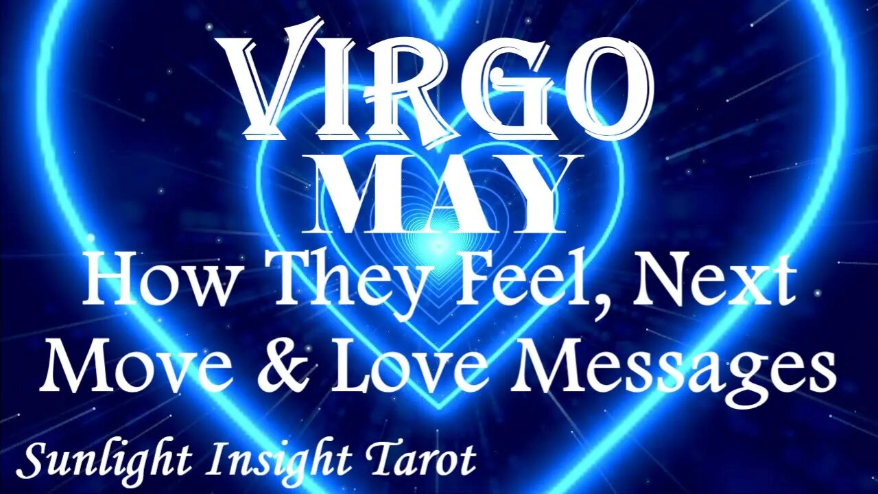 Virgo *They Can't Take It Anymore The Chemistry Between You Is Way Too Intense* May How They Feel