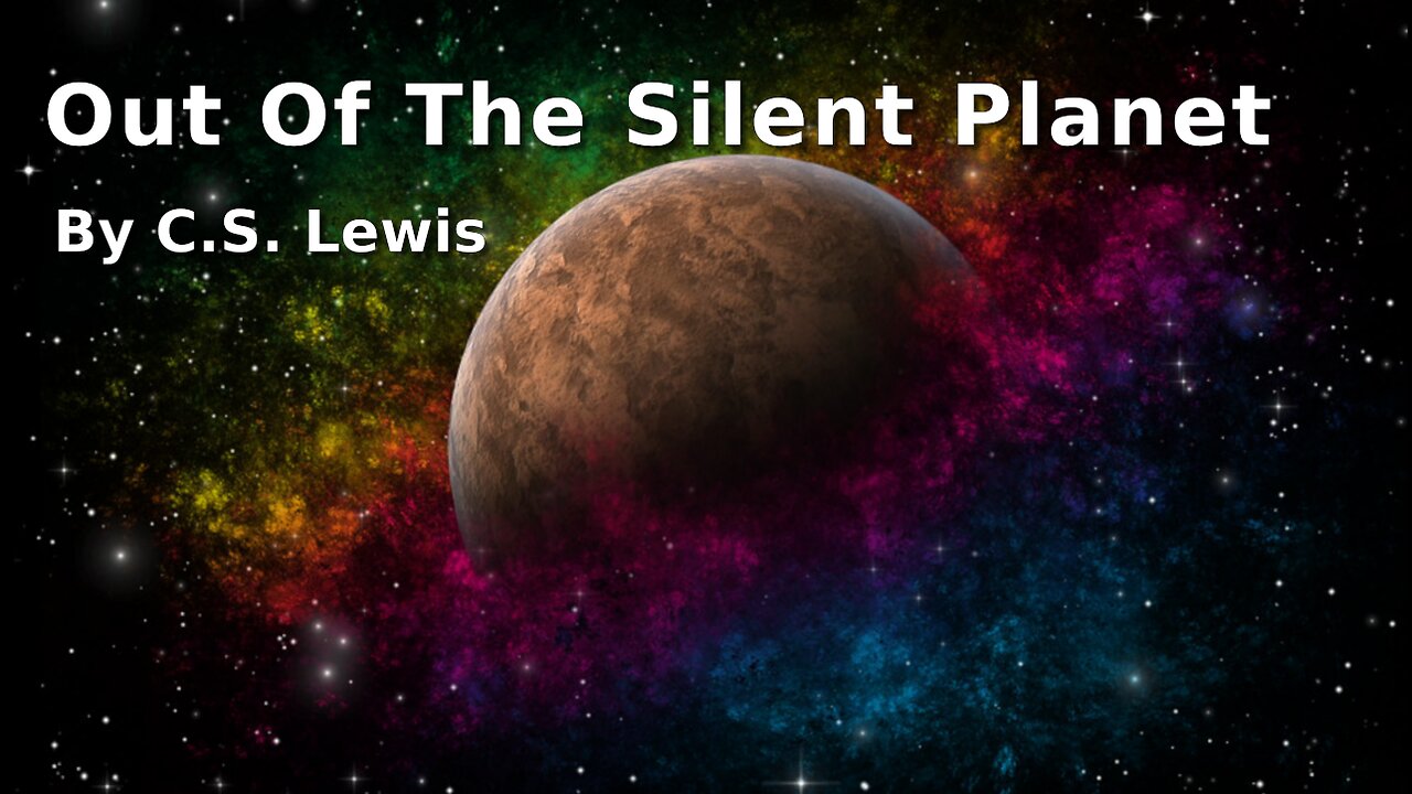 Out Of The Silent Planet - The Space Trilogy - C. S. Lewis - Part I