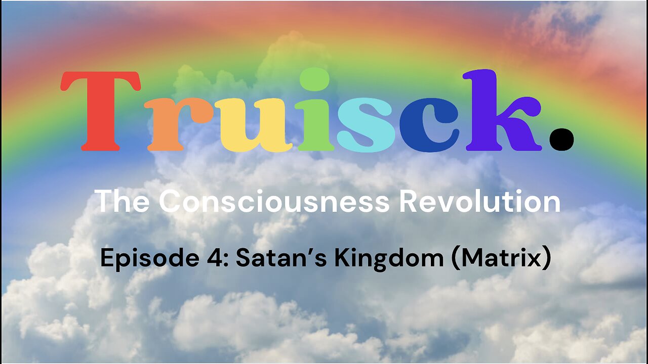 The Consciousness Revolution | Episode 4. Satans Kingdom (The Matrix)