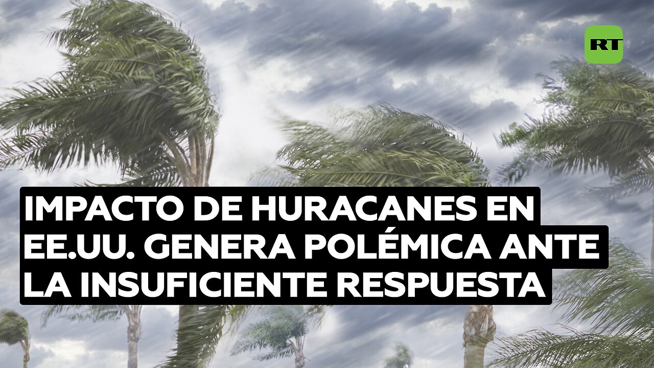 El impacto de huracanes en EE.UU. genera polémica ante la insuficiente respuesta del Gobierno