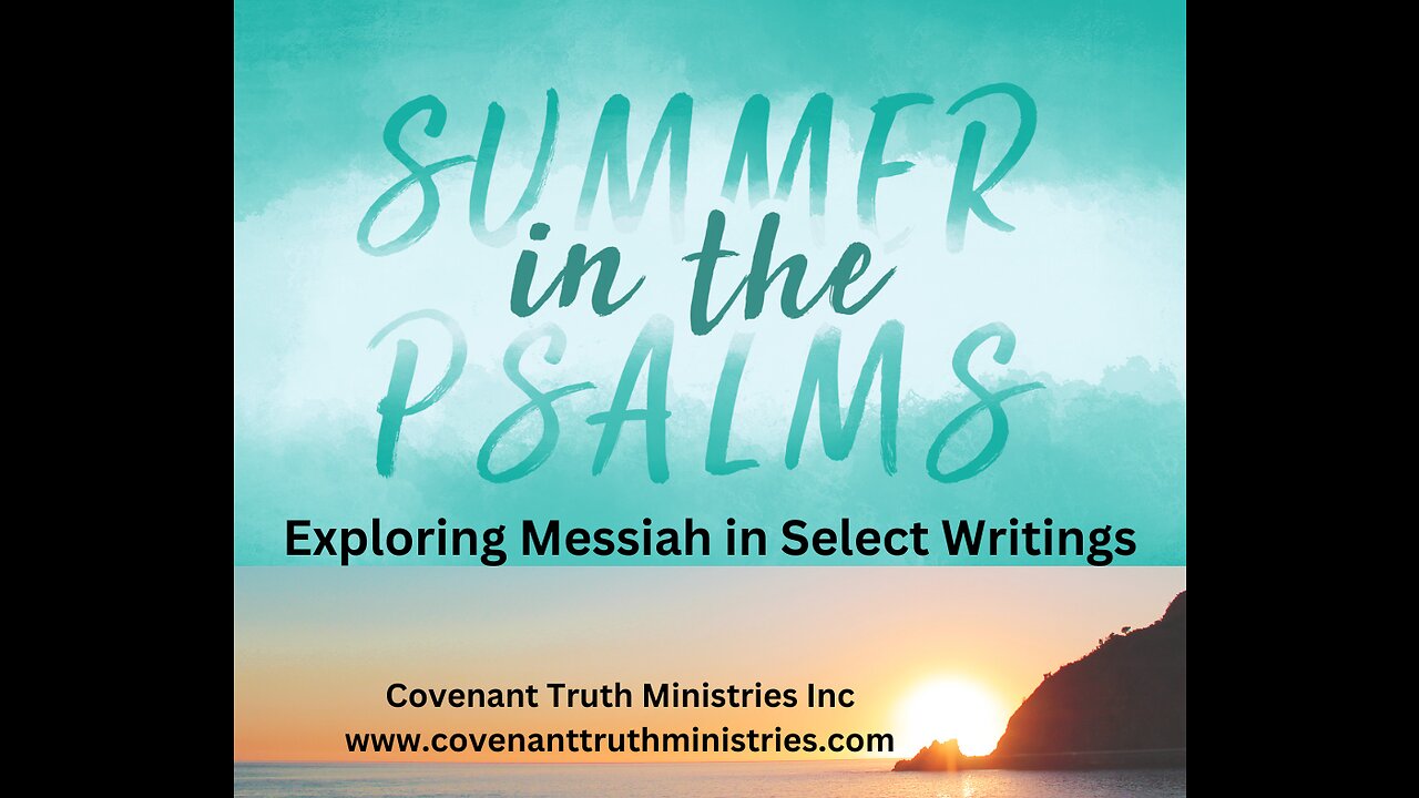 Summer in the Psalms - Exploring Messiah in Select Writings - Lesson 5 - Royalty of Messiah-King