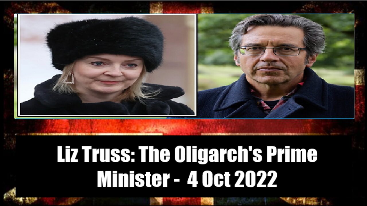 Liz Truss- The Oligarch's Prime Minister