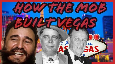 The History of Las Vegas, Hoover Dam Workers, Casinos, the Mob & Cuba!