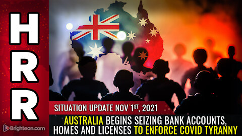 Situation Update, 11/1/21 - Australia begins SEIZING bank accounts...