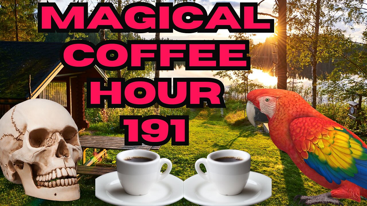 Magickal Coffee Hour - Episode 191