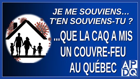 Je me souviens...que la CAQ a mis un couvre-feu au Québec