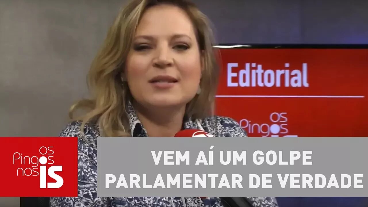 Editorial: Vem aí um golpe parlamentar de verdade