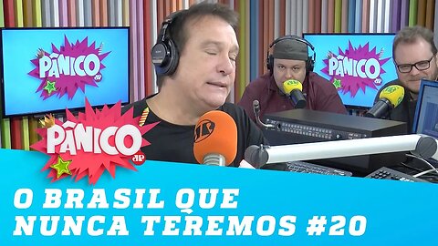 O Brasil que NUNCA teremos! #20