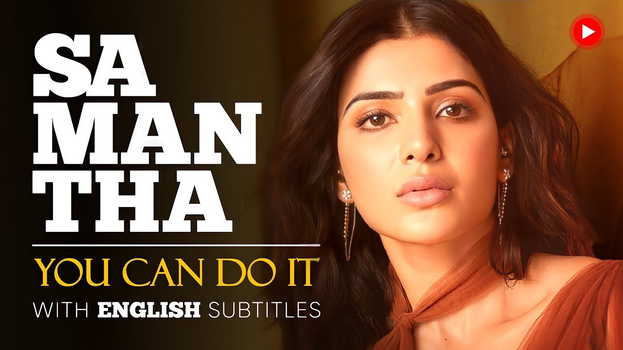 English Podcasts | SAMANTHA RUTH PRABHU: You Can Do It (English Subtitles)