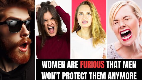 Women Are Furious That Men Won't Protect Them Anymore