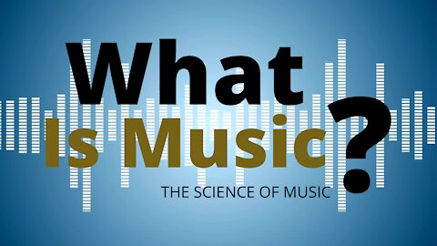 WHAT IS MUSIC?