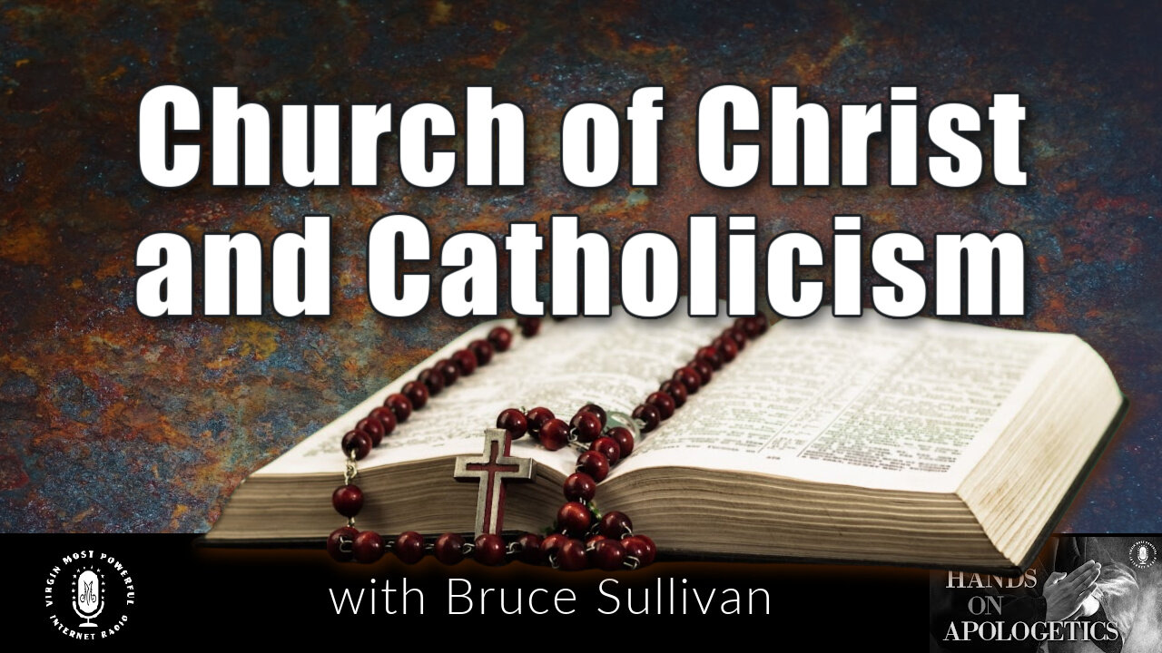 28 Nov 22, Hands on Apologetics: Church of Christ and Catholicism