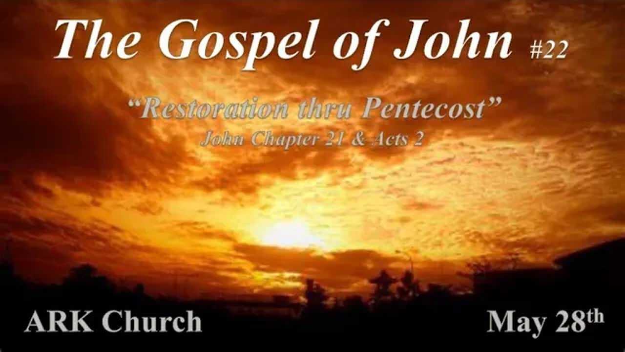 John #22 “Restoration through Pentecost” | 05-28-23 Sunday Service @ 10:45AM | ARK Live