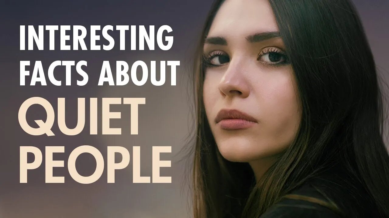 What are the 10 psychology facts about QUIET PEOPLE that you didn't know