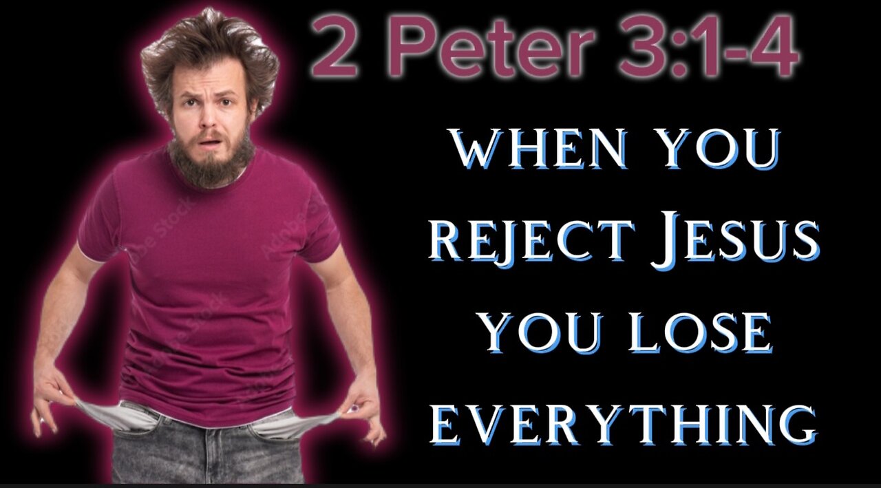 2 Peter 3:1-4: When You Deny the Return of Jesus, You Lose Everything