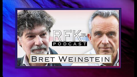 RFK Jr. Podcast with Bret Weinstein