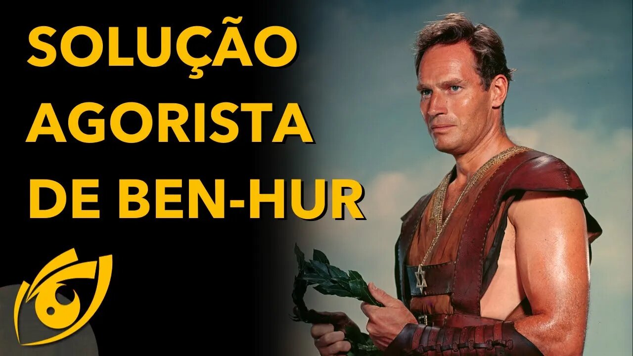 Os MALES do poder e a solução AGORISTA em Ben Hur