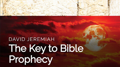 1. The KEY to Bible Prophecy | Dr. David Jeremiah