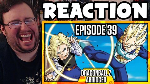 Gor's "DragonBall Z Abridged: Episode 39 - TeamFourStar (TFS)" REACTION