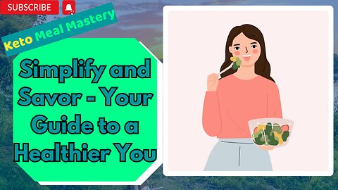 Keto Meal Mastery: Simplify and Savor - Your Guide to a Healthier You!