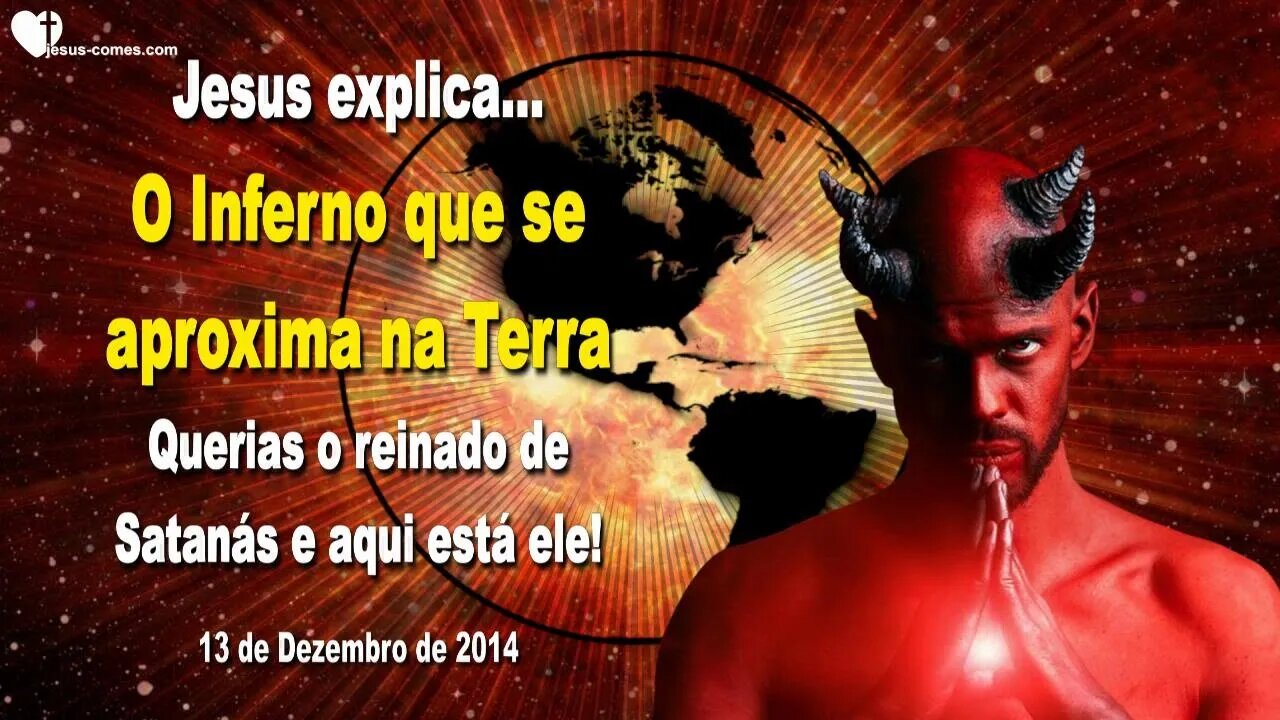 Jesus explica... O inferno que se aproxima na terra ❤️ Querias o reinado de Satanás e aqui está ele!