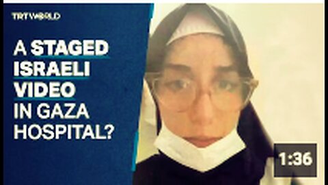 Was the video of a 'Palestinian nurse' criticising Hamas in Al Shifa Hospital staged?