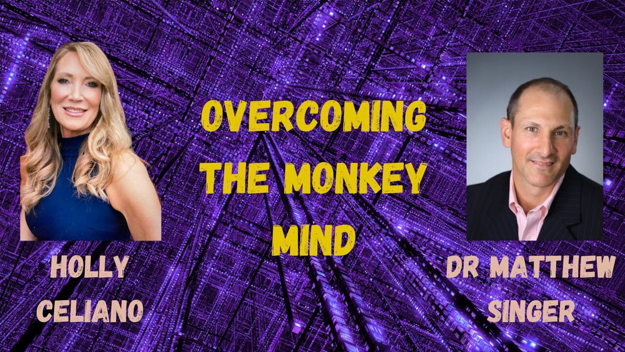 Holly Celiano & Dr Matthew Singer Discuss Overcoming the Monkey Mind