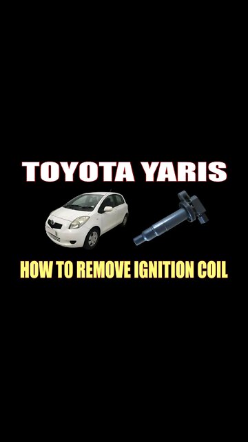 TOYOTA YARIS - HOW TO REMOVE IGNITION COIL #shorts