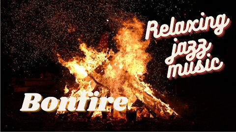 Bonfire Relaxing Jazz Music, sleeping music, backround music, meditation, zen, yoga